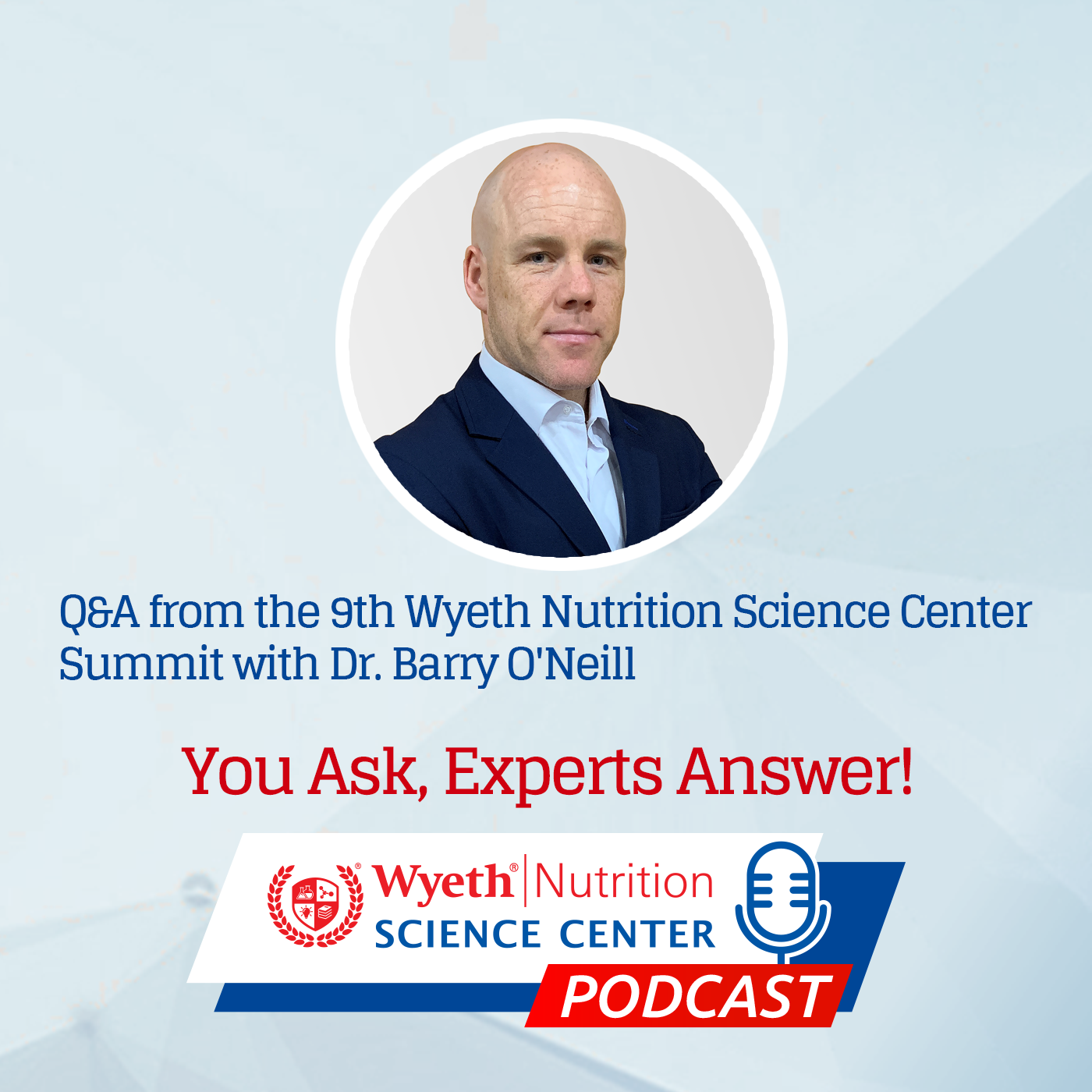 Q&A podcast from the 9th Wyeth Nutrition Science Center Summit with Dr. Barry O'Neill