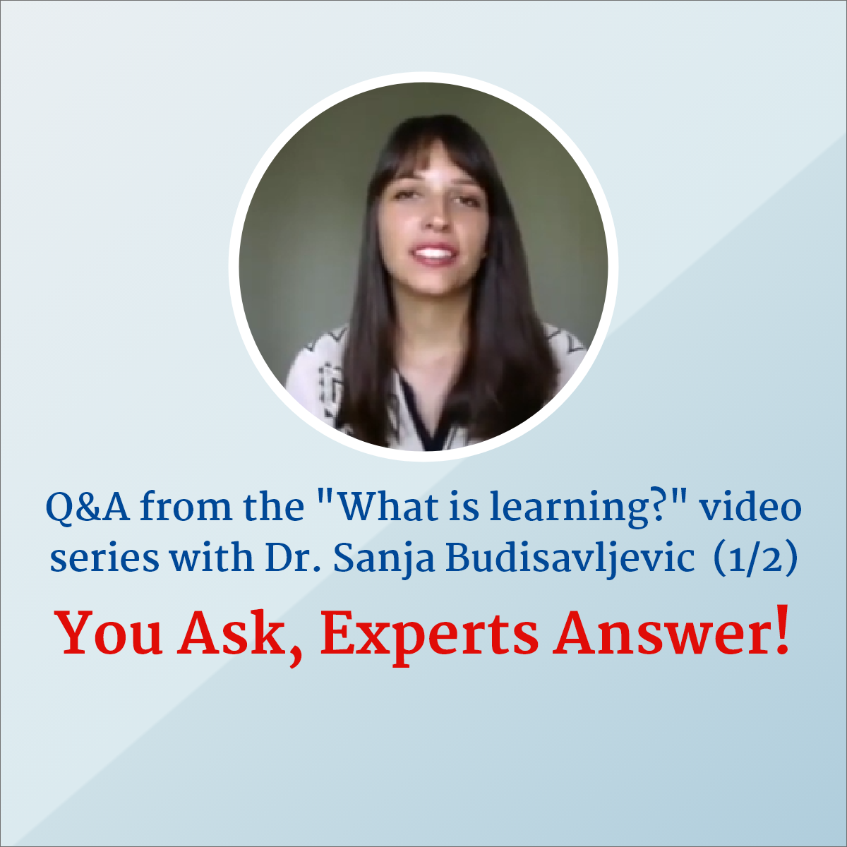 Q&A from the "What is Learning?" video series - Spatio-temporal Dynamics of Brain Development - Dr. Sanja Budisavljevic.