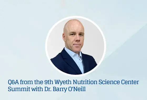 Q&A podcast from the 9th Wyeth Nutrition Science Center Summit with Dr. Barry O'Neill