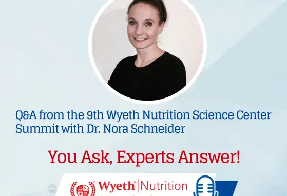 Q&A podcast from the 9th Wyeth Nutrition Science Center Summit with Dr. Nora Schneider