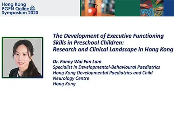 The development of executive functioning skills in preschool children: Research and clinical landscape in Hong Kong – Dr. Fanny Wai Fan Lam