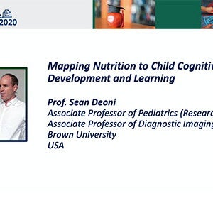 Mapping nutrition to child cognitive development and learning – Prof. Sean Deoni