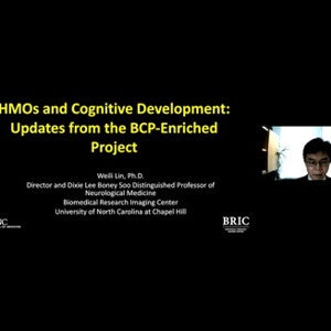 HMOs and Cognitive Development: Updates from the BCP-Enriched Project – Prof. Weili Lin