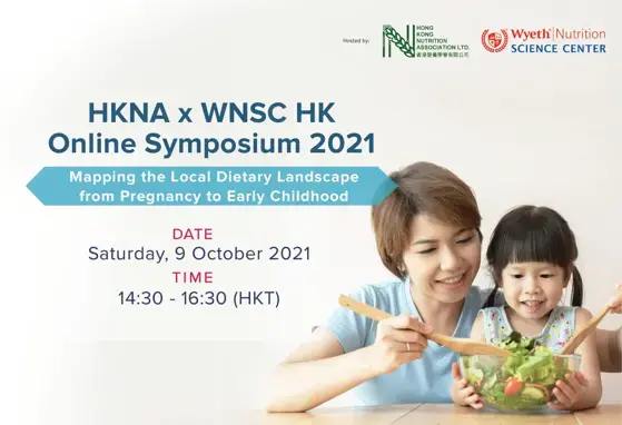 Hong Kong Nutrition Association (HKNA) & Wyeth Nutrition Science Center (WNSC) HK Online Symposium 2021