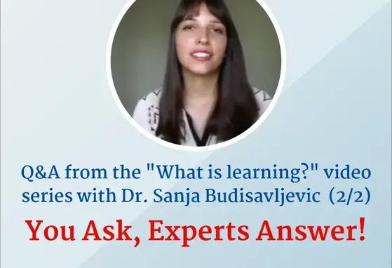 Q&A from the "What is Learning?" video series - The Role of Cognitive Stimulation for Learning - Dr Sanja Budisavljevic